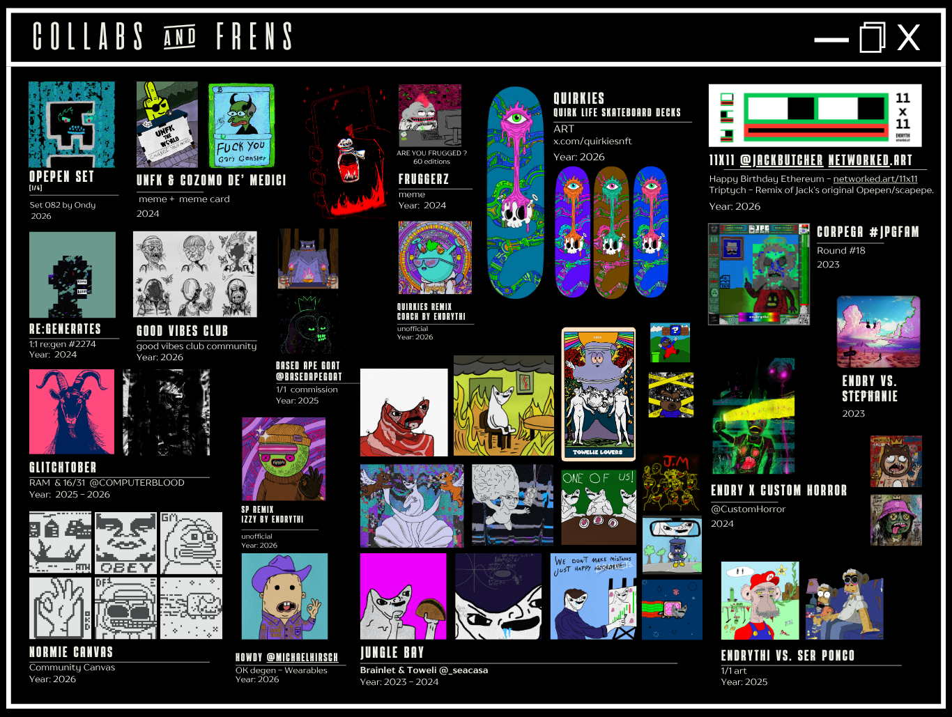 Collabs: Opepen set, UNFK and Cozomo de' Medici, Frugertz, 11x11 with Jack Butcher, Re:Generates, Good Vibes Club, Glitchtober, Jungle Bay and Quirkies skateboard decks